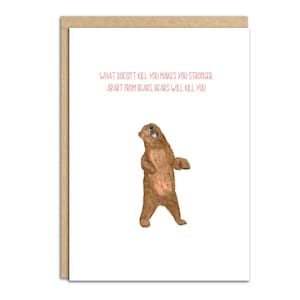 Wat je niet doodt, maakt je sterker. Behalve Bears. Beren zullen je vermoorden