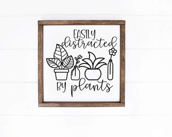 Easily Distracted by Plants Sign - Plant Lady Sign - Plant Lover Gift - Plant Decor