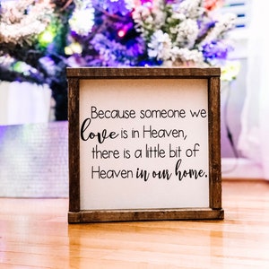 Because Someone We Love is in Heaven There is a Little Bit of Heaven in our Home Sign / Rustic Sign