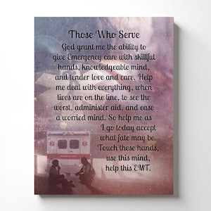 May include: A canvas print with a pink and purple background featuring a quote about those who serve. The quote reads: "Those Who Serve God grant me the ability to give Emergency care with skillful hands, knowledgeable mind, and tender love and care. Help me deal with everything, when lives are on the line, to see the worst, administer aid, and ease a worried mind. So help me as I go today accept what fate may be. Touch these hands, use this mind, help this EMT."