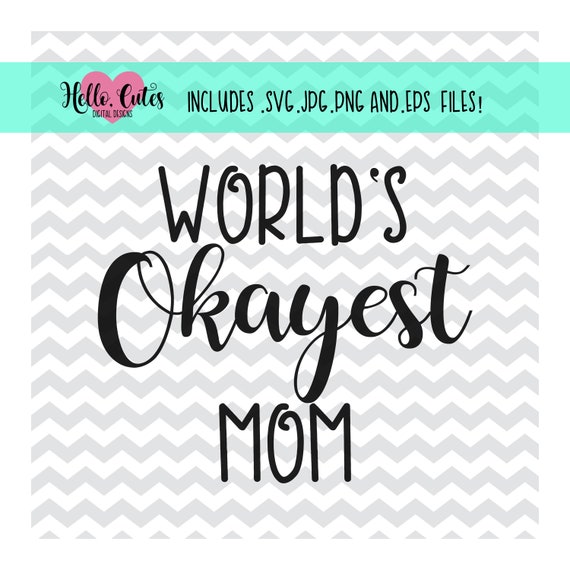 Free Free World&#039;s Okayest Mom Svg Free 646 SVG PNG EPS DXF File