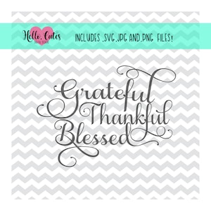 Grateful, thankful, blessed design, cut  file, svg, png, jpg, cricut, thanksgiving, holiday, fall, quote, script, samantha, cricut cut files