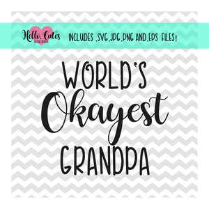 Del mondo Okayest nonno Design | Giorno di padri | Tagliare File | SVG png jpg stampabile |, stampabile, cricut tagliare file