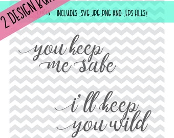 You Keep Me Safe, I&#39;ll Keep You Wild Design Bundle! svg, png, jpg, eps, cut file, cricut, cricut cut files