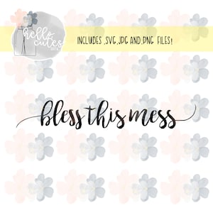 Bless This Mess Design Cut File, svg, png, jpg, landhaus, niedlich, cricut cut files