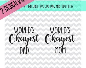 Father&#39;s Day, Mother&#39;s Day | Worlds Okayest Mom/Dad Design Bundle! | Parents, Appreciation, his and hers | png, eps, svg, & jpg |