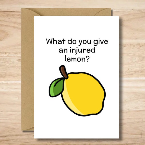 What do you give an injured lemon | Get Well Soon Card | Greeting Card | Printable Card | Downloadable Card | Sympathy Card | Recovery Card