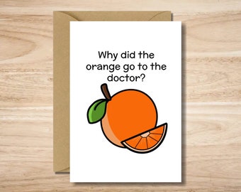 Why did the orange go to the doctor | Get Well Soon Card | Greeting Card | Printable Card | Downloadable Card | Recovery Card