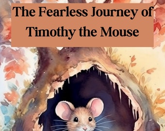The Fearless Journey of Timothy the Mouse, PDF Bedtime Story for Children, Picture Book, Ages 2 - 8, Digital Download