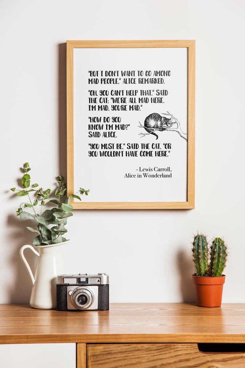 Lewis Carroll Alice in Wonderland Quote Print - "but I Don't Want to Go Among Mad People ...