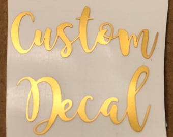 Custom Decal, Name Decal, Mug Decal, Cup Decal, Laptop Decal, Car Decal, Phone Decal, Custom Sticker, Vinyl Decal, Foil Decal, Tumbler Decal