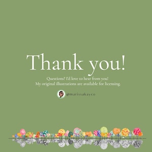 May include: A green background with the words "Thank you!" in white. Below, text reads "Questions? I'd love to hear from you! My original illustrations are available for licensing." The image includes a watercolor illustration of colorful flowers.