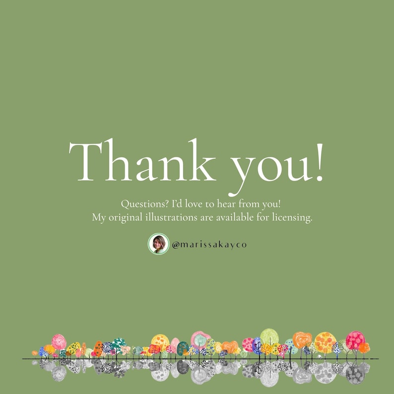 May include: A green background with the words "Thank you!" in white. Below, text reads "Questions? I'd love to hear from you! My original illustrations are available for licensing." The image includes a watercolor illustration of colorful flowers.