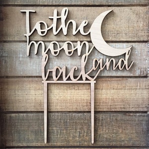 To The Moon and Back Wedding Cake Topper - To The Moon and Back Cake Topper - Wedding Cake Decoration - Laser Cut Wood Unpainted Cake Topper