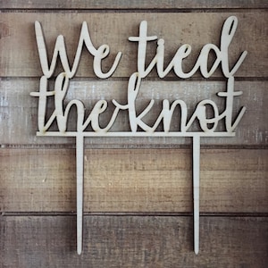 We Tied the Knot Wedding Cake Topper - We Tied the Knot Cake Topper - Wedding Cake Decoration - Laser Cut Wood Unpainted Cake Topper