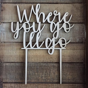 Where You Go I&#39;ll Go Wedding Cake Topper - Where Your Go I&#39;ll Go Cake Topper - Wedding Cake Decor - Laser Cut Wood Unpainted Cake Topper