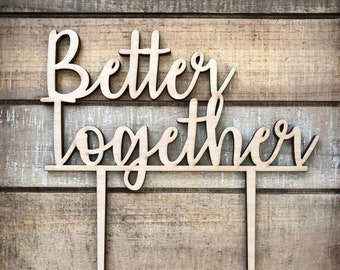 Better Together Wedding Cake Topper - Better Together Cake Topper - Wedding Cake Decoration - Laser Cut Wood Unpainted Cake Topper