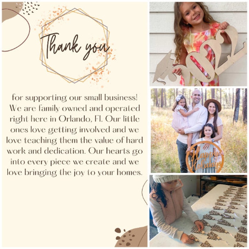 May include: A collage of images showcasing a family-owned small business that creates custom wooden signs. The first image features a thank you message with a gold and brown geometric design. The second image shows a young girl holding a wooden sign with the number 2022. The third image shows a family of four standing in front of a wooded background, holding a wooden sign that says "Happy Holidays". The fourth image shows a young girl working on a table with a variety of wooden signs.