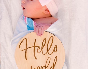 Baby Announcement Wooden Sign - Hello World - Wooden Round - Newborn Announcement - Engraved Hello World - Newborn Photography -Newborn Gift
