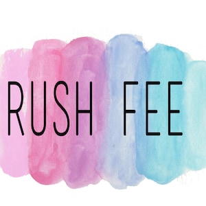 May include: A watercolor background with the text "RUSH FEE" in black.