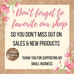 May include: A pink and white graphic with the text "Don't forget to favorite our shop so you don't miss out on sales & new products."  The graphic also includes a logo with the text "Zory's Creations" and a pineapple design. The text "Thank you for supporting my small business." is also included.