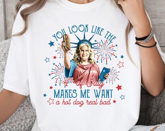 You Look Like The 4th Of July Makes Me Want A Hot Dog Real Bad Shirt, Funny 4th July Hot Dog Lover Shirt, Patriotic Meme Shirt, Movie Tee
