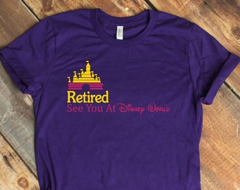Retired See You At Disney, Disney Retirement Gifts, Disneyworld Shirts, Disney Lover Gift, Disney Trip Shirt