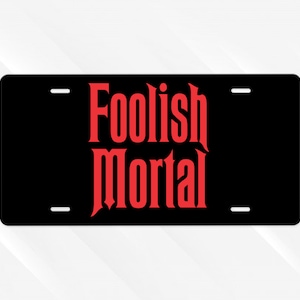 Foolish Sterblich, Disney-Nummernschild, Spukhaus, Hitchhiking Ghost, Disney-Liebhaber-Geschenk, vorderes Nummernschild