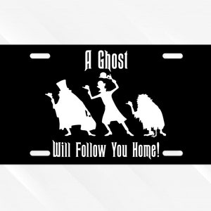 A Ghost Will Follow You Home License Plate, Disney License Plate, Haunted Mansion, Hitchhiking Ghost, Disney Lover Gift, Front License Plate