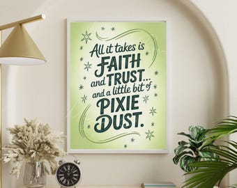 Disney Quote Print, Faith Trust and Pixie Dust, Motivational Print, Living Room Decor, Peter Pan Disney Wall Art, Positive Affirmations