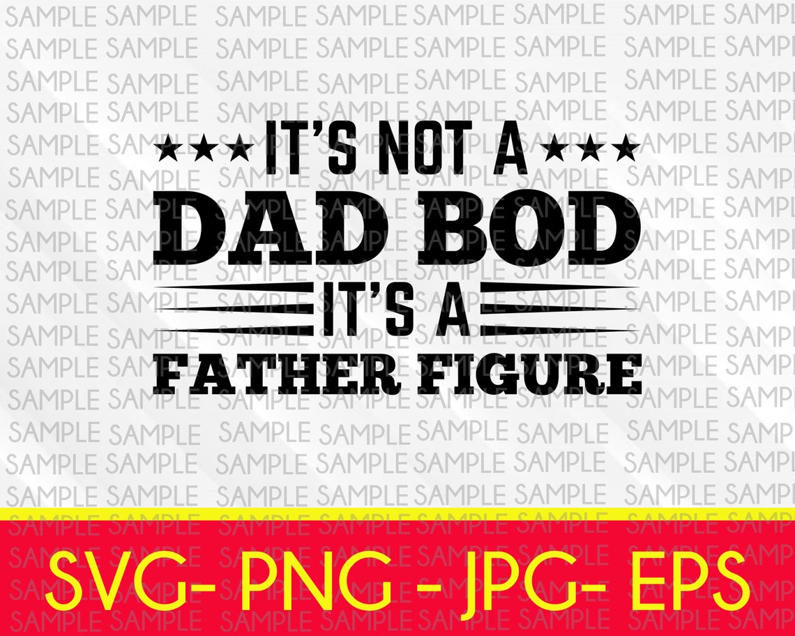 Download It's Not A Dad Bod It's A Father Figure Funny Svg | Etsy
