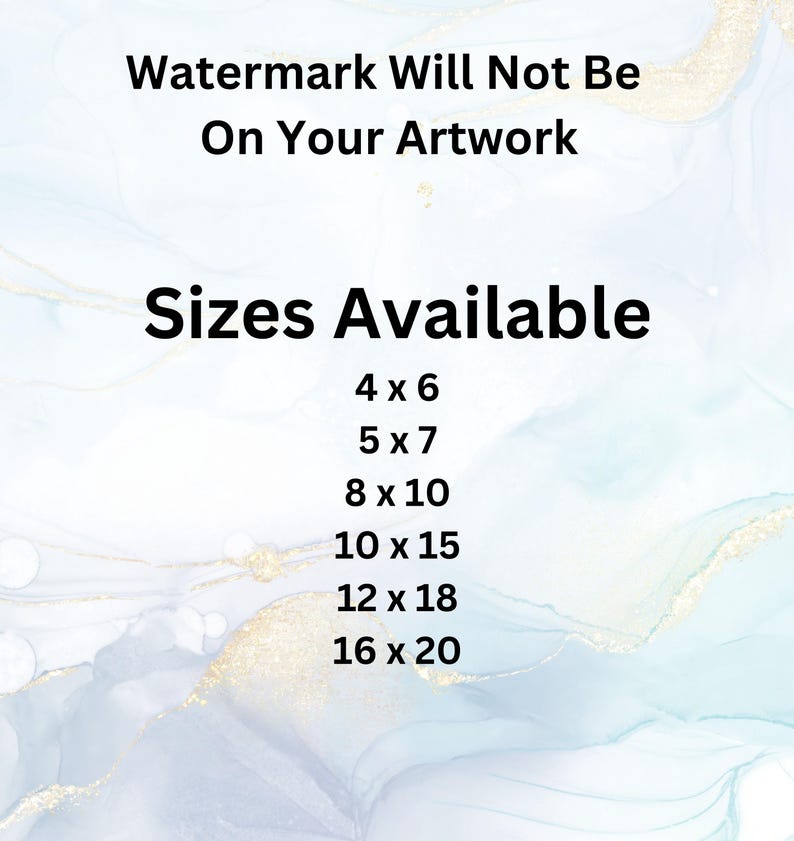 May include: An abstract art print with a watercolor background in shades of blue and gold. The text "Watermark Will Not Be On Your Artwork" is at the top. Below, "Sizes Available" is followed by a list of print sizes, including 4x6, 5x7, 8x10, 10x15, 12x18, and 16x20 inches.