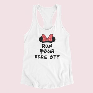 May include: White tank top with a black and red Mickey Mouse ears graphic and the text "Run Your Ears Off".