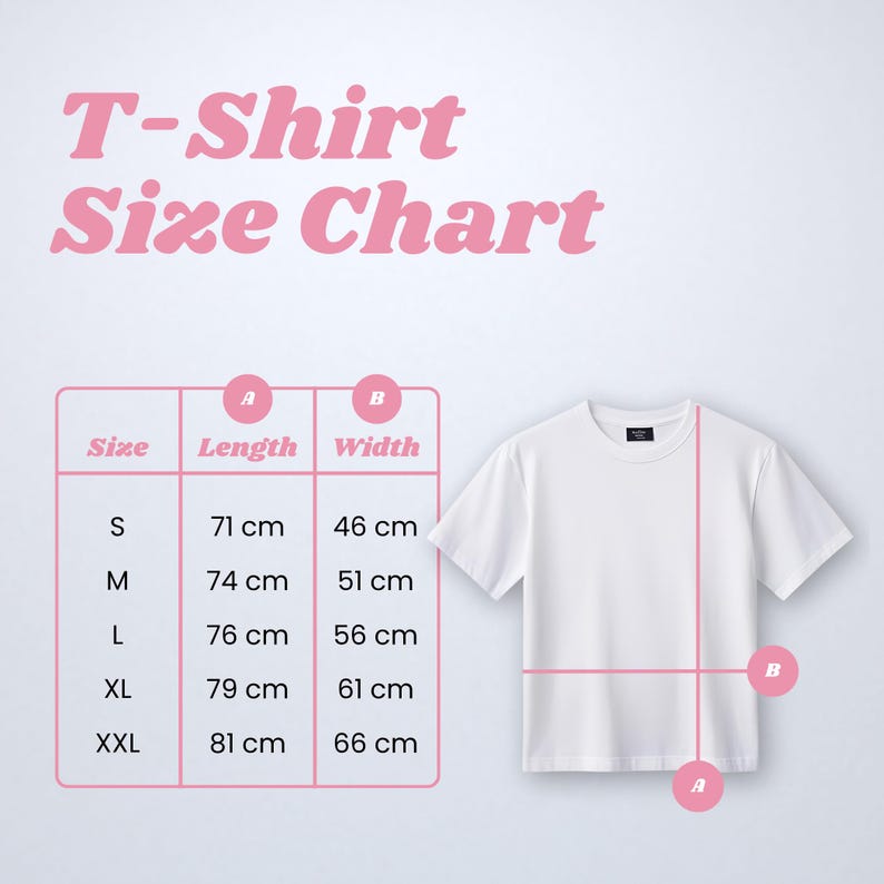 May include: A white t-shirt with a size chart. The chart shows measurements in centimeters for length and width, ranging from size S to XXL. The text "T-Shirt Size Chart" is displayed in pink above the chart.