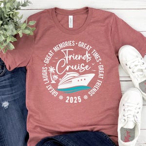 Friends Cruise 2025 Shirt, Cruise Time Shirt, Cruise Vacation Tee, Great Memories Shirt, Great Times Shirt, Cruise Life Shirt, Girls Trip