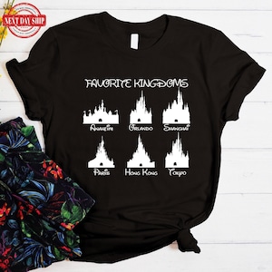 Favorite Kingdoms Disney Shirt, Disneyland Anaheim Orlando Shanghai Paris Hong Kong Tokyo Castle T Shirt