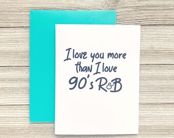 Nineties Greeting Card, I Love You More Than 90's R&B, Funny Anniversary Card for Him or Her - Cd-031