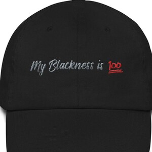 My blackness is 100, keeping it 100, blackity,  black lives matter, african american pride, black history month, embroidered Snapback Hat