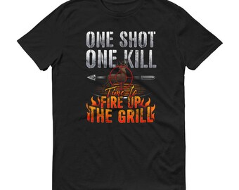 One Shot, One Kill Hunter Funny, Fire up the Grill, Venison, Deer hunting, bow hunting Short-Sleeve T-Shirt