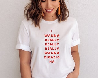I Wanna Really Really Wanna Zigazig Spice Girls Shirt, Spice Girls Sweatshirt, Spice Girls Hoodie, Bella Canvas Shirt, Gift For Friend