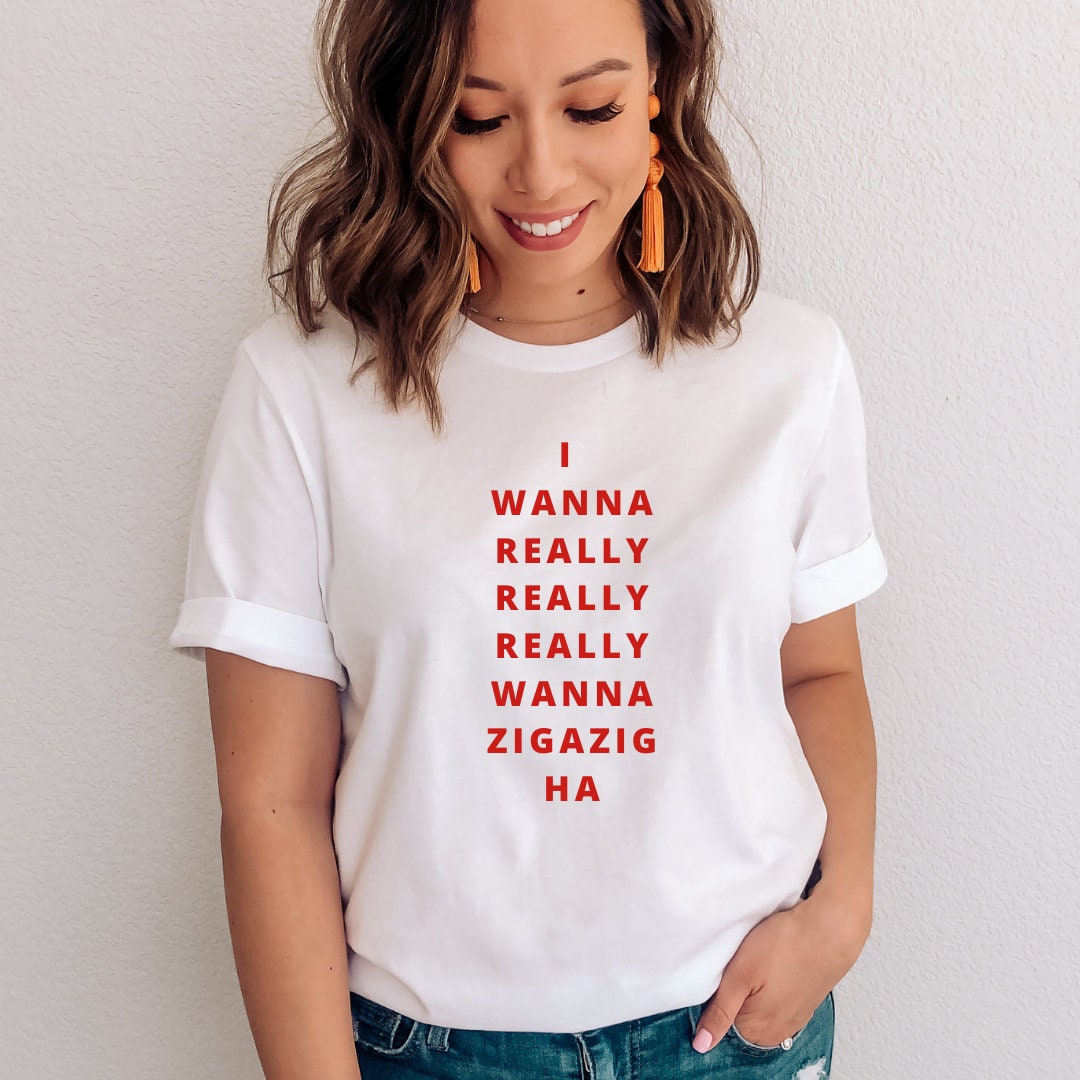I Wanna Really Really Wanna Zigazig Spice Girls Shirt