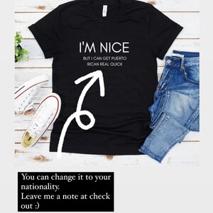 IM NICE but I can get puerto rican real quick