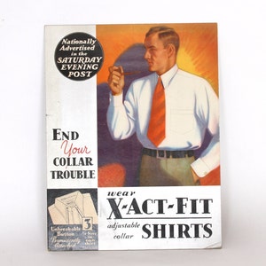 May include: A vintage advertisement for X-Act-Fit shirts featuring a man wearing a white shirt with an adjustable collar and a red tie. The ad text reads "Nationally Advertised in the Saturday Evening Post", "End Your Collar Trouble", "Unbreakable Button Permanently Attached", "3 Sizes in Each Shirt", "Wear X-Act-Fit Adjustable Shirts".