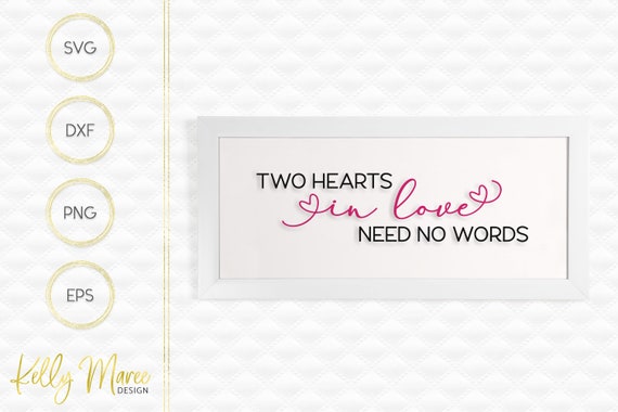 Two Hearts In Love Need No Words Svg File Cut File Etsy