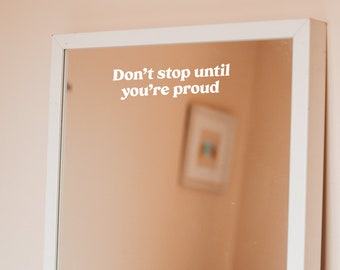 Positive Affirmation Mirror Sticker | Don't Stop Until You're Proud | Home Decor Decal Bathroom Mirror | Vinyl Aesthetic Room Decor