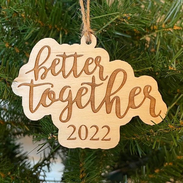 Personalized 2022 Better Together Engraved Wooden Christmas Ornament Charm, Love Ornament, 2022 Engaged Ornament