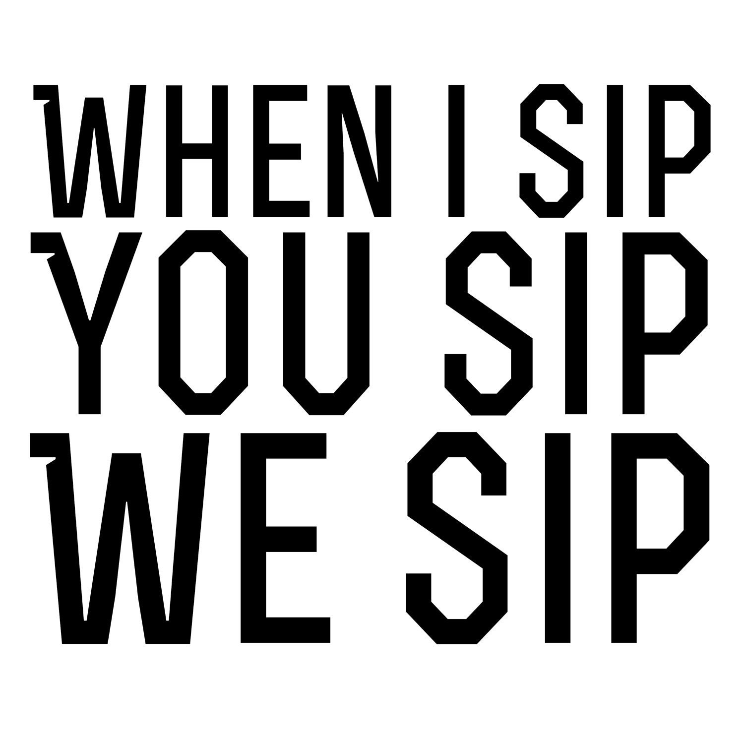 Free Free 122 When I Sip You Sip We Sip Svg SVG PNG EPS DXF File