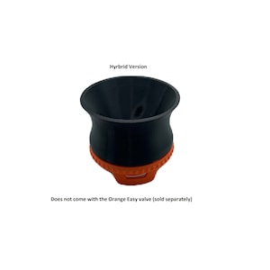 May include: Black and orange hybrid version of a silicone funnel. "Hybrid Version" is written above the funnel. "Does not come with the Orange Easy valve (sold separately)" is written below the funnel.