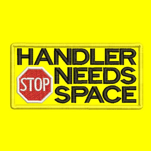 HANDLER NEEDS SPACE 4in x 2in embroidered patch - sew on or hook backing