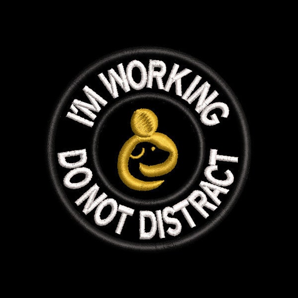 I'M WORKING Do Not Distract - round embroidered patch